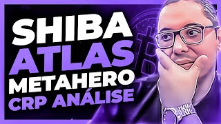 ANLISE DE CRIPTOMOEDA SHIBA, ATLAS, METAHERO (HERO) E CROPPERFINANCE (CRP)