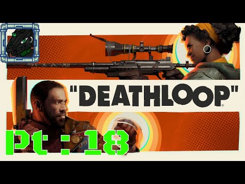 DEATHLOOP Pt 18 {Setting up for the Mask Maker's Coven, finding the laser gun, and a fun tricket}