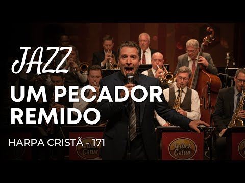Jazz Gospel – Hino da Harpa Cristã 171 “Um Pecador Remido"
