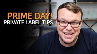 Prime Day 2022 - Amazon Private Label Seller Tips