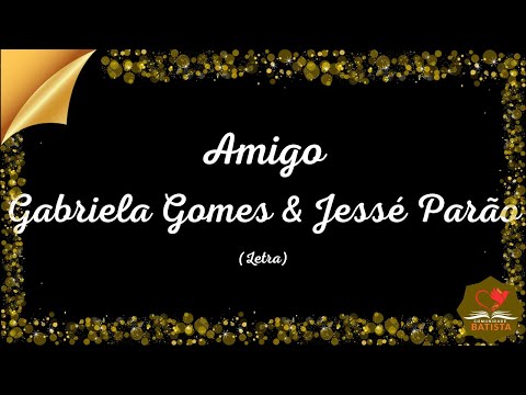 Amigo- Gabriela Gomes e Jessé Parão