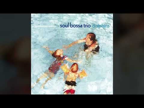 [2002] Soul Bossa Trio – Dolphins [Full Album]