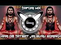 Hari Om Tatsat Jai Guru Gorakh Dj Song Goga Tere Atham Nom Ki Tapori Mix It S Harshal Mix Dj