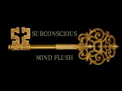 SUB-LIMINAL SUBCONSCIOUS MIND FLUSH