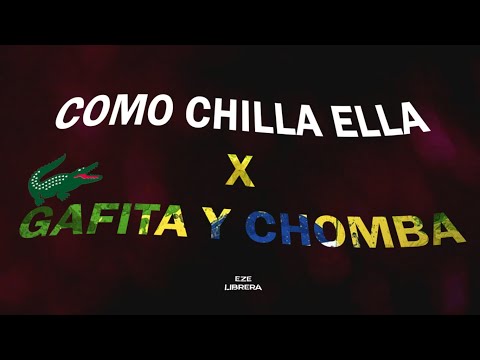 Como chilla Ella X GAFITA Y CHOMBA - MASHUP (DJ Eze Librera)