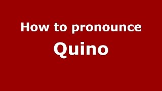 How to pronounce Quino