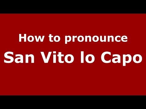 How to pronounce San Vito lo Capo (Italian/Italy) - PronounceNames.com