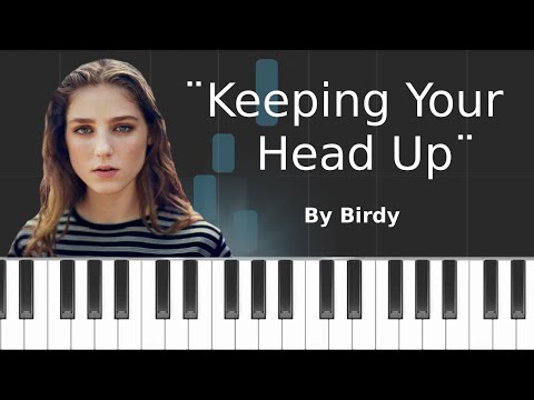 Keeping Your Head Up - Birdy