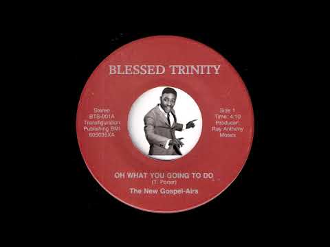 The New Gospel-Airs - Oh What You Going To Do [Blessed Trinity] Modern Soul Gospel 45 Video