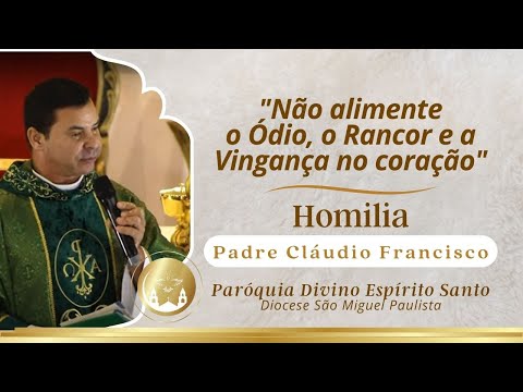 Homilia - Padre Cláudio Francisco #pazinterior #perdão #esperanca