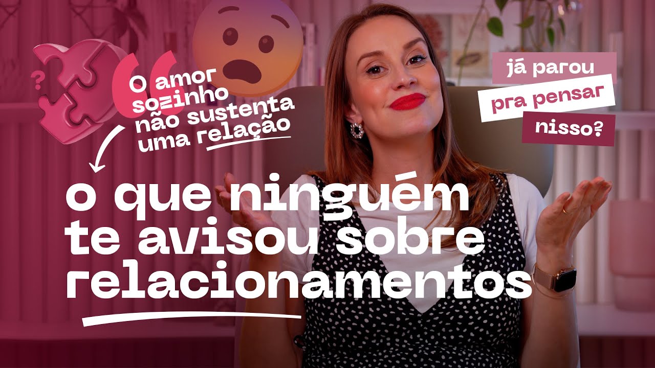 o que ninguém te avisou sobre relacionamentos