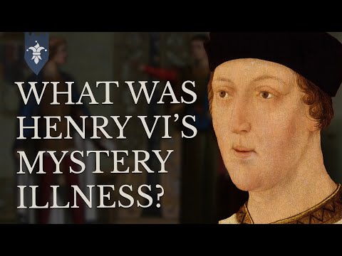 Henry VI: What Was The King's Great Mysterious Illness?