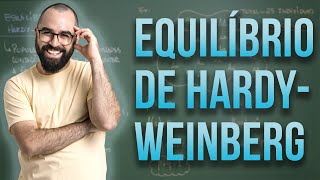Equilíbrio de Hardy-Weinberg - Aula 19 - Módulo II: Genética | Prof. Gui