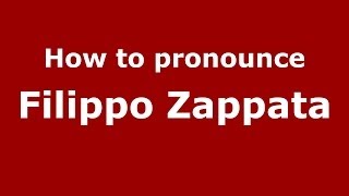 How to pronounce Filippo Zappata