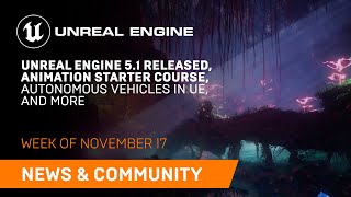  - News and Community Spotlight | November 17, 2022 | Unreal Engine