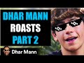 Dhar Mann Roasts Part 2