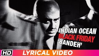 Bandeh | Lyrical Video | Indian  Ocean | Black Friday