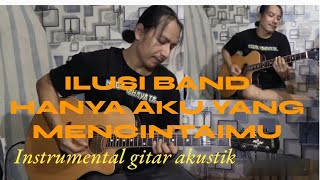 Download lagu HANYA AKU YANG MENCINTAIMU - ILUSI BAND (gitar instrumental akustik) mp3 Download lagu HANYA AKU YANG MENCINTAIMU - ILUSI BAND (gitar instrumental akustik) mp3