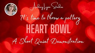 THROWING HEART BOWLS A quiet demostration by Audrey