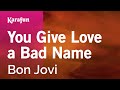 You Give Love a Bad Name - Bon Jovi | Karaoke Version | KaraFun