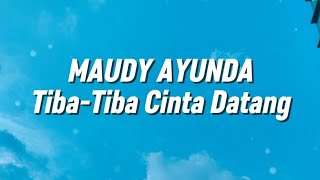 Download lagu Maudy Ayunda - Tiba-Tiba Cinta Datang (Lirik) mp3 Download lagu Maudy Ayunda - Tiba-Tiba Cinta Datang (Lirik) mp3