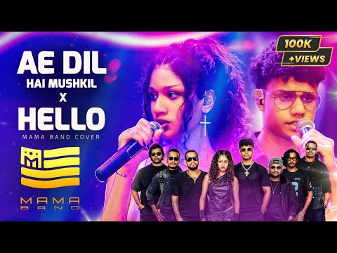 Ae Dil Hai Mushkil X Hello Medley (Mama Band)