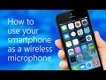 How To Use Your Phone As A Mic