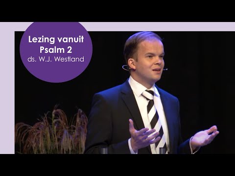 Lezing vanuit Psalm 2 - ds. W.J. Westland