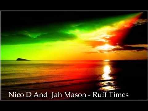 Nico D And  Jah Mason - Ruff Times