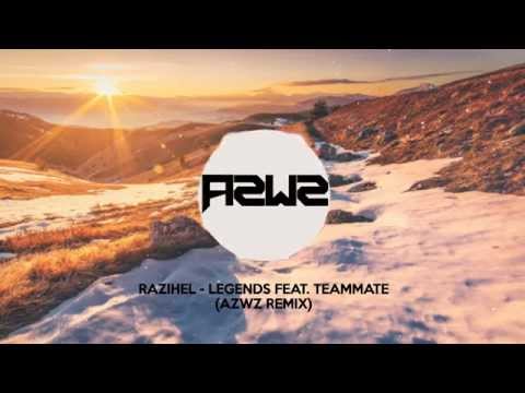 Razihel - Legends feat. TeamMate (AZWZ Remix)