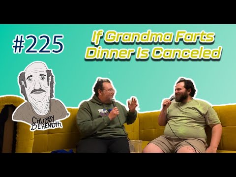 If Grandma Farts Dinner Is Canceled - Chubby Behemoth #225 w/ Sam Tallent and Nathan Lund