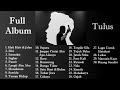 Tulus  Full Album 2022 - The Best Of Tulus