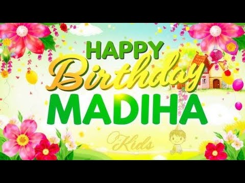 HAPPY BIRTHDAY MADIHA NEW SONG #MADIHA #HAPPYBIRTHDAY #birthdaysong2025 