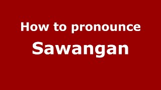 How to pronounce Sawangan
