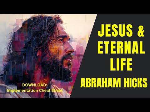 Abraham Hicks on Jesus and Eternal Life — video from AbrahamHicksZone
