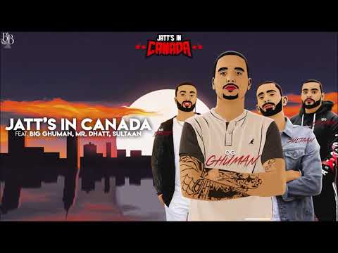 Jatt's In Canada Ft  BIG Ghuman, Mr Dhatt & Sultaan