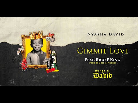 Nyasha David ft Rico F King - Gimme Love (Official Audio)