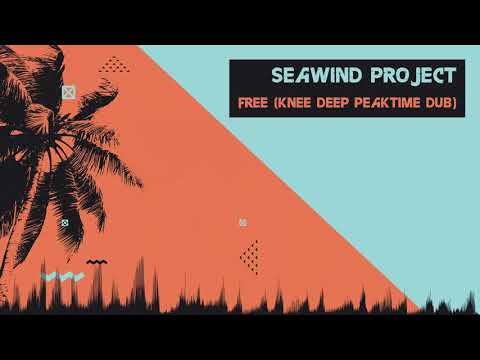 Seawind Project - Free (Knee Deep Peaktime Dub) [Classic House]