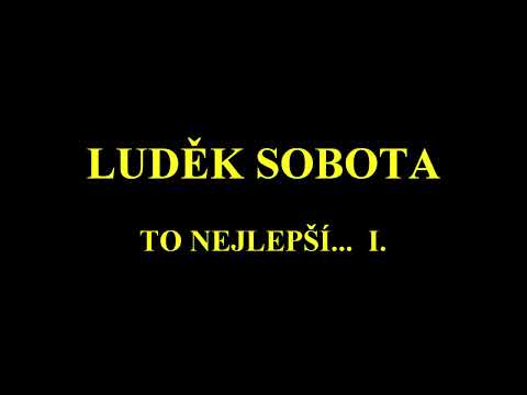 Luděk Sobota - to nejlepší...I.
