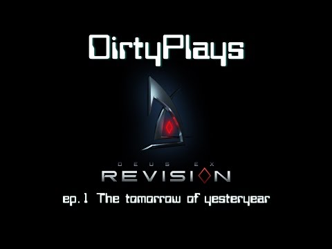 DirtyPlays Deus Ex Revision ep 01
