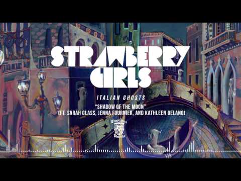 STRAWBERRY GIRLS - Shadow of the Moon (Ft Sarah Glass, Jenna Fournier, and Kathleen Delano)