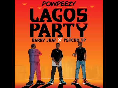 Powpeezy Lagos party remix ft Barru Jhay ft Psycho Yp (Clean)