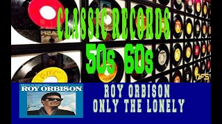 ROY ORBISON - ONLY THE LONELY (KNOW HOW I FEEL)