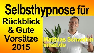 preview picture of video 'Selbsthypnose Jahresrückblick Gute Vorsätze 2015 Ziele Selbstbewusstsein Selbstbewusstseinstraining'