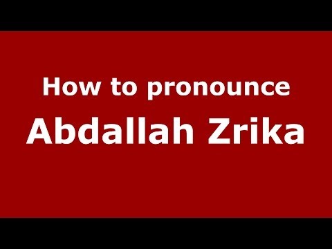 How to pronounce Abdallah Zrika (Arabic/Morocco) - PronounceNames.com