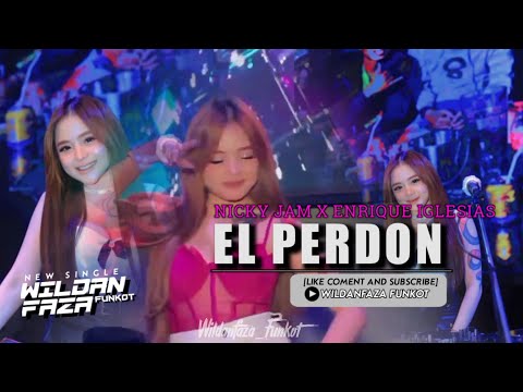FUNKOT - EL PERDON [NICKY JAM X ENRIQUE IGLESIAS] VIRAL TIKTOK 2025 || WILDANFAZA FUNKOT