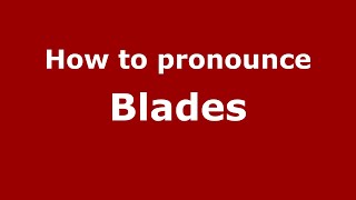 How to pronounce Blades