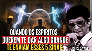Se Você Receber estes 5 Sinais, é Porque a Espiritualidade quer te dar Algo Grandioso | Chico Xavier