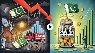 Domestic Saving: Why It’s Essential for Pakistan’s Economy & Future Growth?  A Short lecture