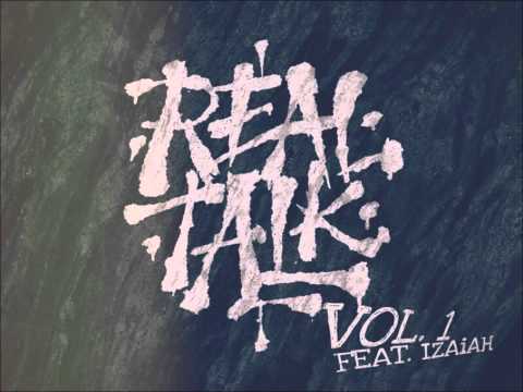 Real Talk Vol 1 Feat. IZAiAH